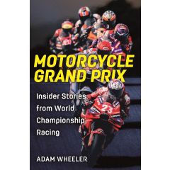 Motorcycle Grand Prix: Insider Stories from World Championship Racing